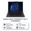 Laptop Lenovo ThinkPad E14 Gen 7 21SX002QVA (Intel Core Ultra 5 225U | 16GB | 512GB | 14 inch WUXGA | Intel Graphics | NoOS | Đen) - HÀNG CHÍNH HÃNG